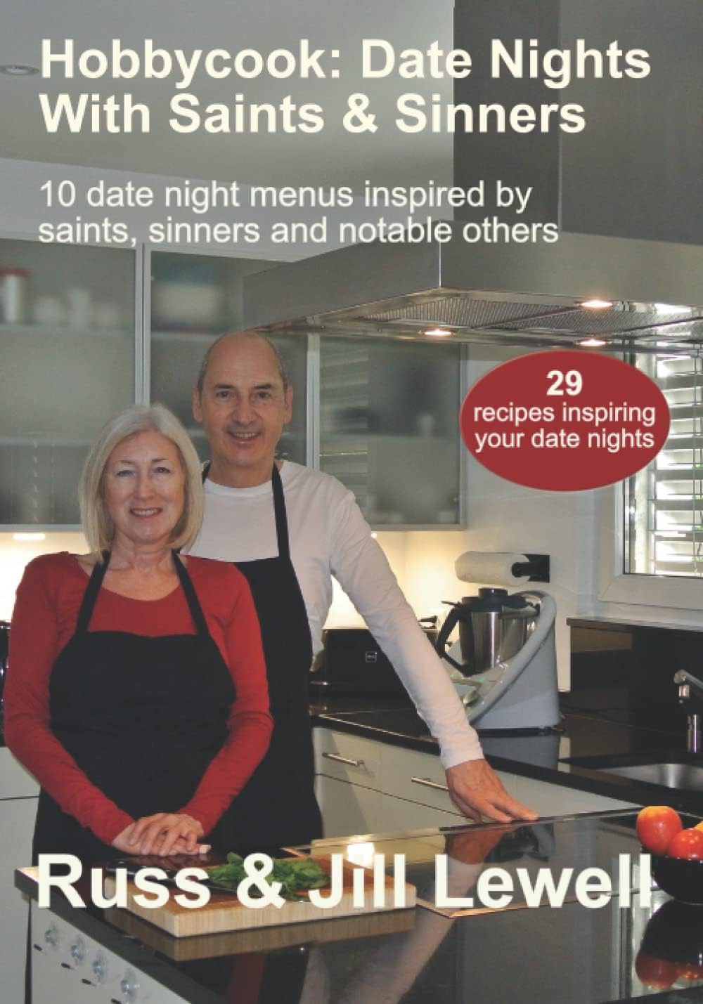 Hobbycook: Date Nights with Saints & Sinners: Ten date night menus inspired by saints, sinners and notable others Paperback